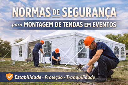 Normas de segurança para montagem de tendas em eventos Normas de segurança para montagem de tendas em eventos