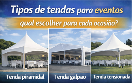 Qual tenda escolher para seu evento? Veja os principais tipos Qual tenda escolher para seu evento? Veja os principais tipos