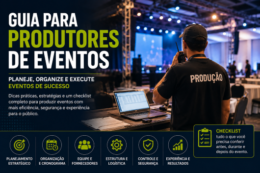 Guia para Produtores de Eventos: Planejamento Completo Produtor de eventos coordenando estrutura profissional durante montagem de evento corporativo com iluminação e equipe técnica