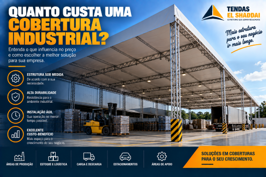 Quanto Custa uma Cobertura Industrial? | Tendas El Shaddai Cobertura industrial em estrutura metálica para estoque e operações logísticas